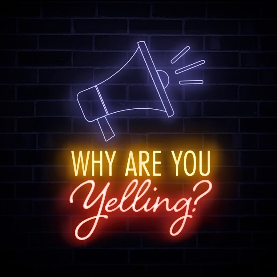 why u YELLIN  Podcast on Spotify