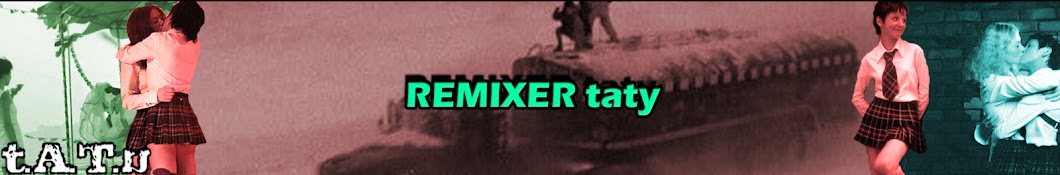 REMIXER taty