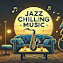 Jazz Chilling Music