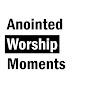 Anointed Worship Moments