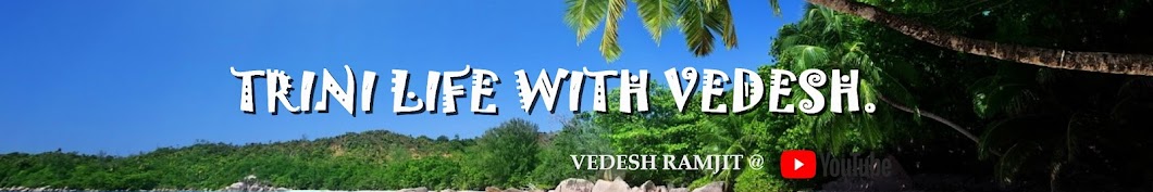 Trini Life With Vedesh Banner