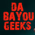 Da' Bayou Geeks