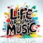 Life Around Music 