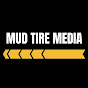 Mud Tire Media
