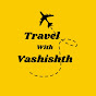 Travel with Vashishth