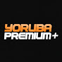 YORUBAPREMIUM+