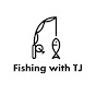 Fishing with TJ