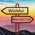 Wishful Wanderings