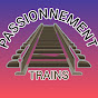  PASSIONNEMENT TRAINS 