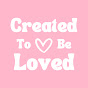 Created To Be Loved