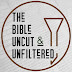 The Bible Uncut and Unfiltered