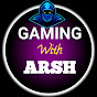 Gaming With Arsh