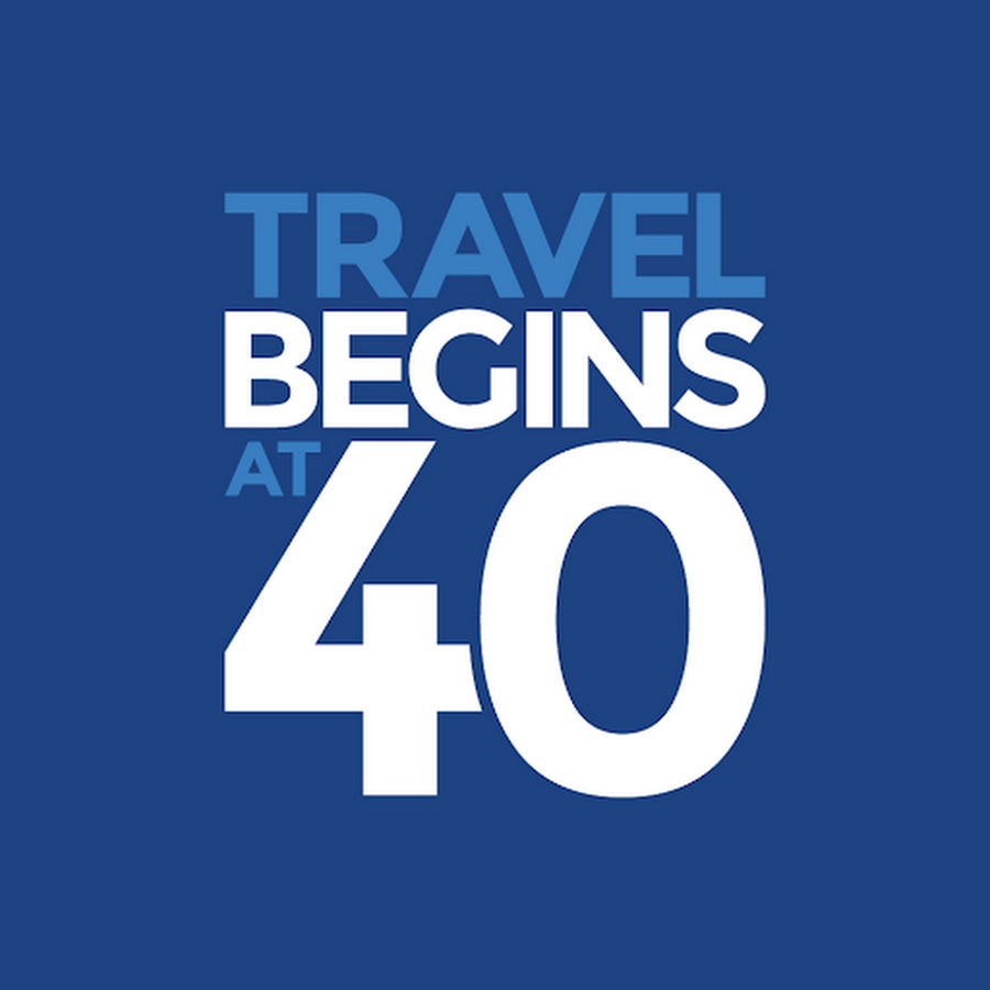Travel Begins at 40 - YouTube Travel Begins at 40