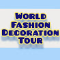 World Fashion Decoration Tour