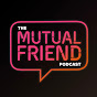 THE MUTUAL FRIEND PODCAST