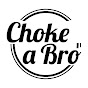 Choke A Bro