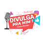 Divulga pra Mim - Podcast.