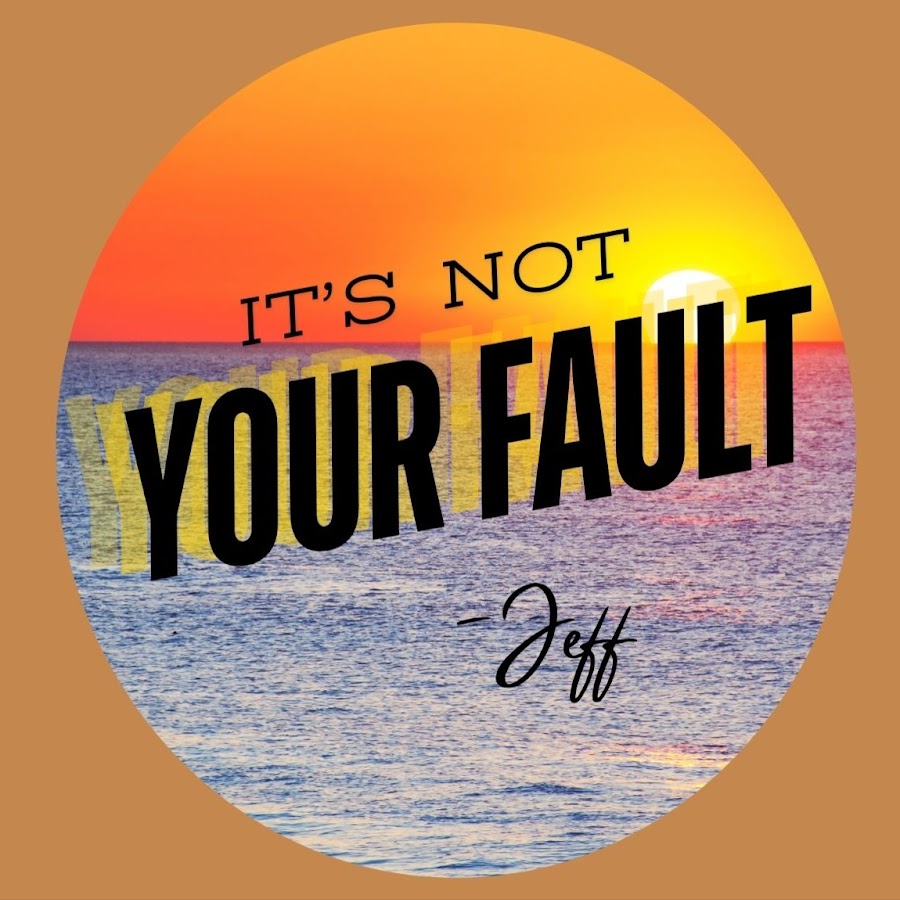 Its not your fault....