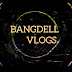 Bangdell Vlogs.