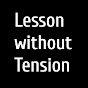 LESSON WITHOUT TENSION