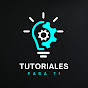 TUTORIALES PARA TI