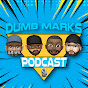 Dumb Marks Podcast