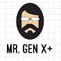 Mr. Gen X+