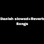 Danish slowed Reverb Songs