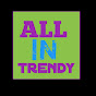 All in Trendy