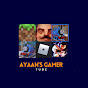 Ayaan’s Gamer Tube