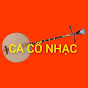 CA CỔ NHẠC 