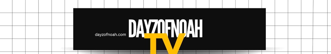 DAYZOFNOAH TV Banner