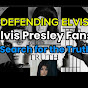 DEFENDING ELVIS PRESLEY - FANS WANT THE TRUTH 