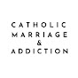 Catholic Marriage and Addiction