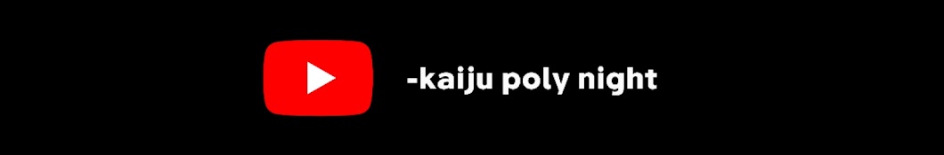 Kaiju poly night