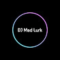 DJ Mad Lurk