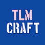 TLM Craft