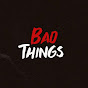 Bad Things: True Crime