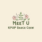 MeeT U Kpop Dance Crew