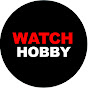 Watch Hobby with 