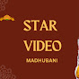 Star Video Madhubani