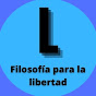 FILOSOFÍA PARA LA LIBERTAD