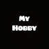 My Hobby