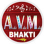 AVM BHAKTI