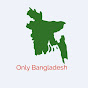 Only Bangladesh