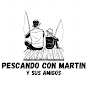 PESCANDO CON MARTÍN Y SUS AMIGOS 