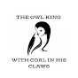 THE OWL KING WITH COAL IN HIS CLAWS