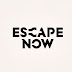 ESCAPE NOW