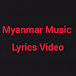 Myanmar Music Lyrics Video