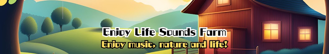 Enjoy Life Sounds Farm